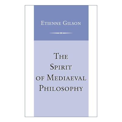 英文原版 The Spirit of Mediaeval Philosophy 中世纪哲学精神 哲学专业著作 吉尔松 Etienne Gilson 英文版 进口英语原版书籍