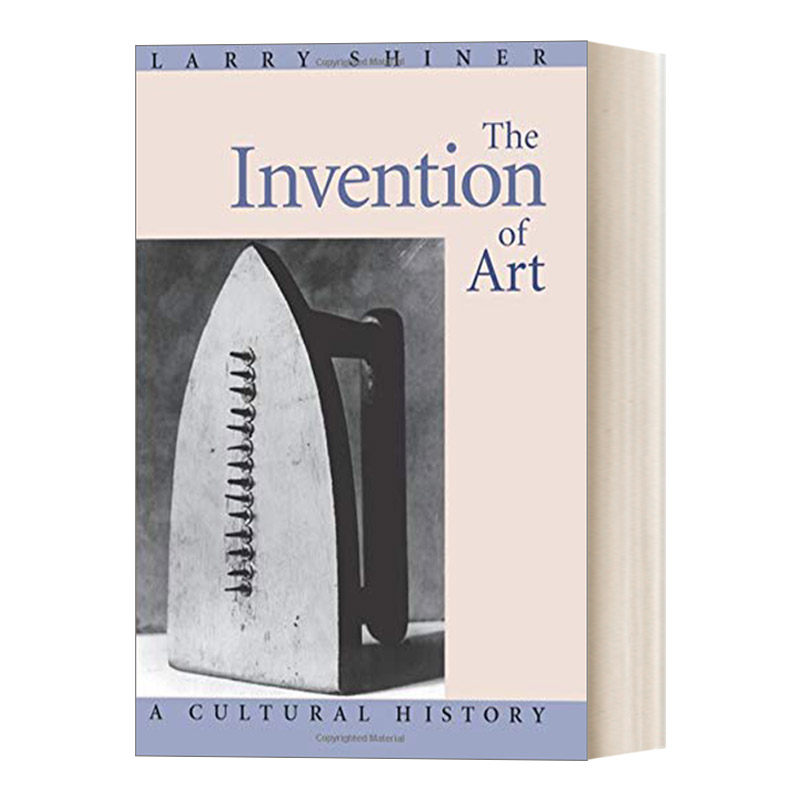 英文原版 The Invention of Art 艺术的发明 一部文化史 艺术史 Larry Shiner 英文版 进口英语原版书籍