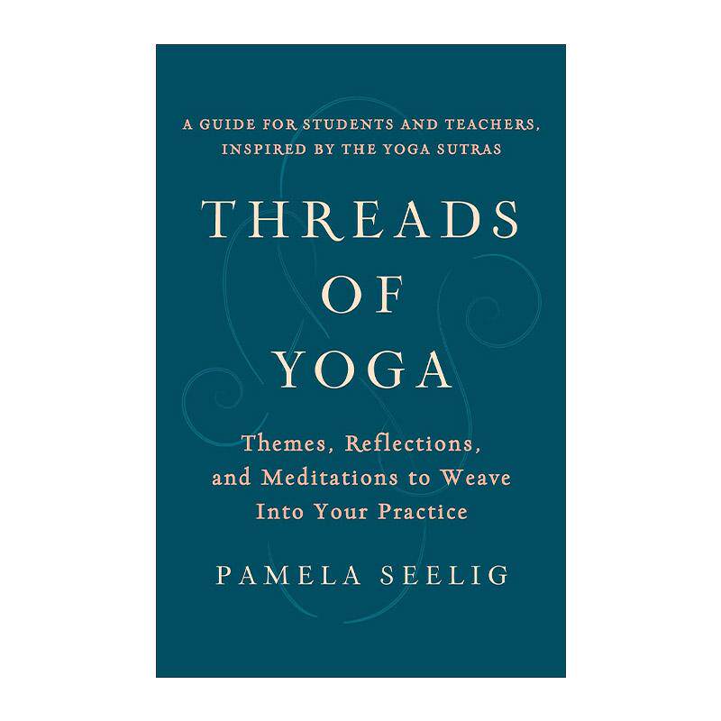 英文原版 Threads of Yoga 瑜伽之线 帕坦伽利瑜伽经典主题 冥想练习 Pamela Seelig 英文版 进口英语原版书籍
