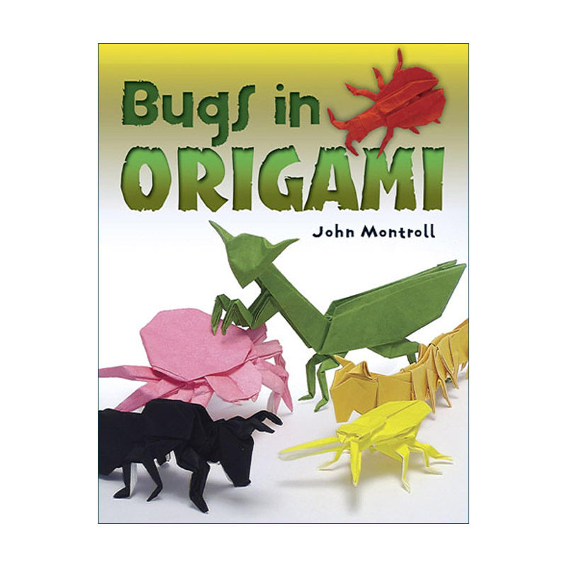 英文原版 Bugs in Origami 虫子折纸全彩插图指南 小昆虫 国际知名折纸大师John Montroll约翰·蒙特罗 英文版 进口英语原版书籍