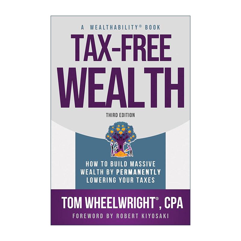 英文原版 Tax-Free Wealth 免税财富 如何通过永久减税来积累巨额财富 第三版 Tom Wheelwright 英文版 进口英语原版书籍