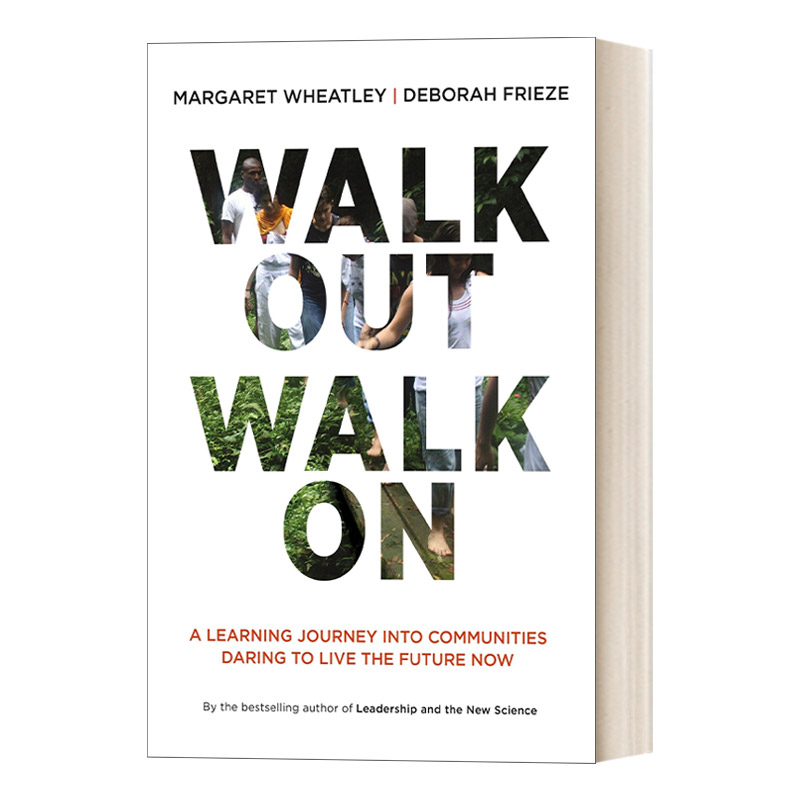 英文原版 Walk Out Walk On 走出去，走下去 走进敢于活在未来的社区的学习之旅 社会学 Margaret Wheatley 英文版 进口英语书籍