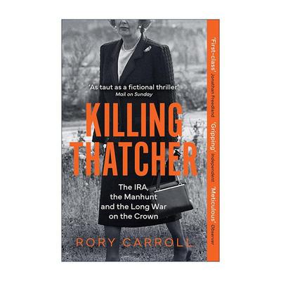 英文原版 Killing Thatcher 杀死撒切尔 爱尔兰共和军与针对英国内阁与皇室的长期战争 英文版 进口英语原版书籍