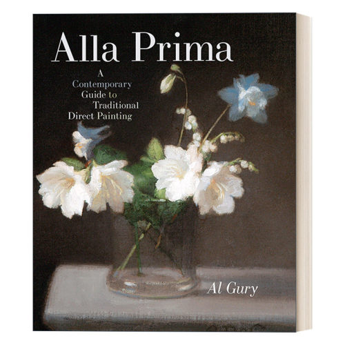 英文原版 Alla Prima 直接画法 传统直接绘画的当代指南 Al Gury 精装 英文版 进口英语原版书籍