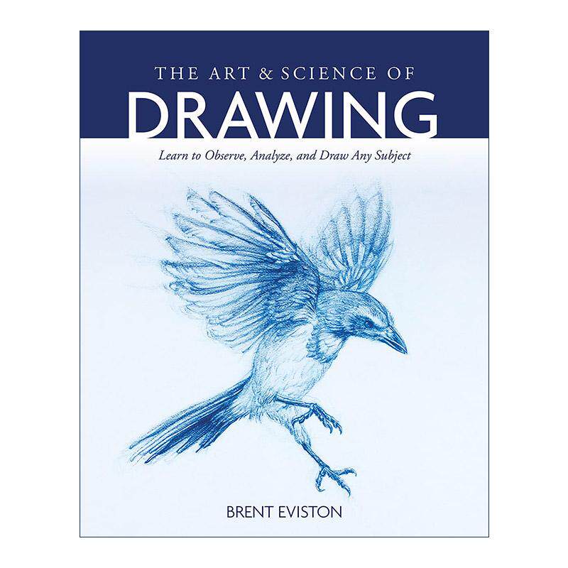 英文原版 The Art and Science of Drawing 绘画艺术与科学 观察 分析和绘画技巧指南 Brent Eviston 英文版 进口英语原版书籍