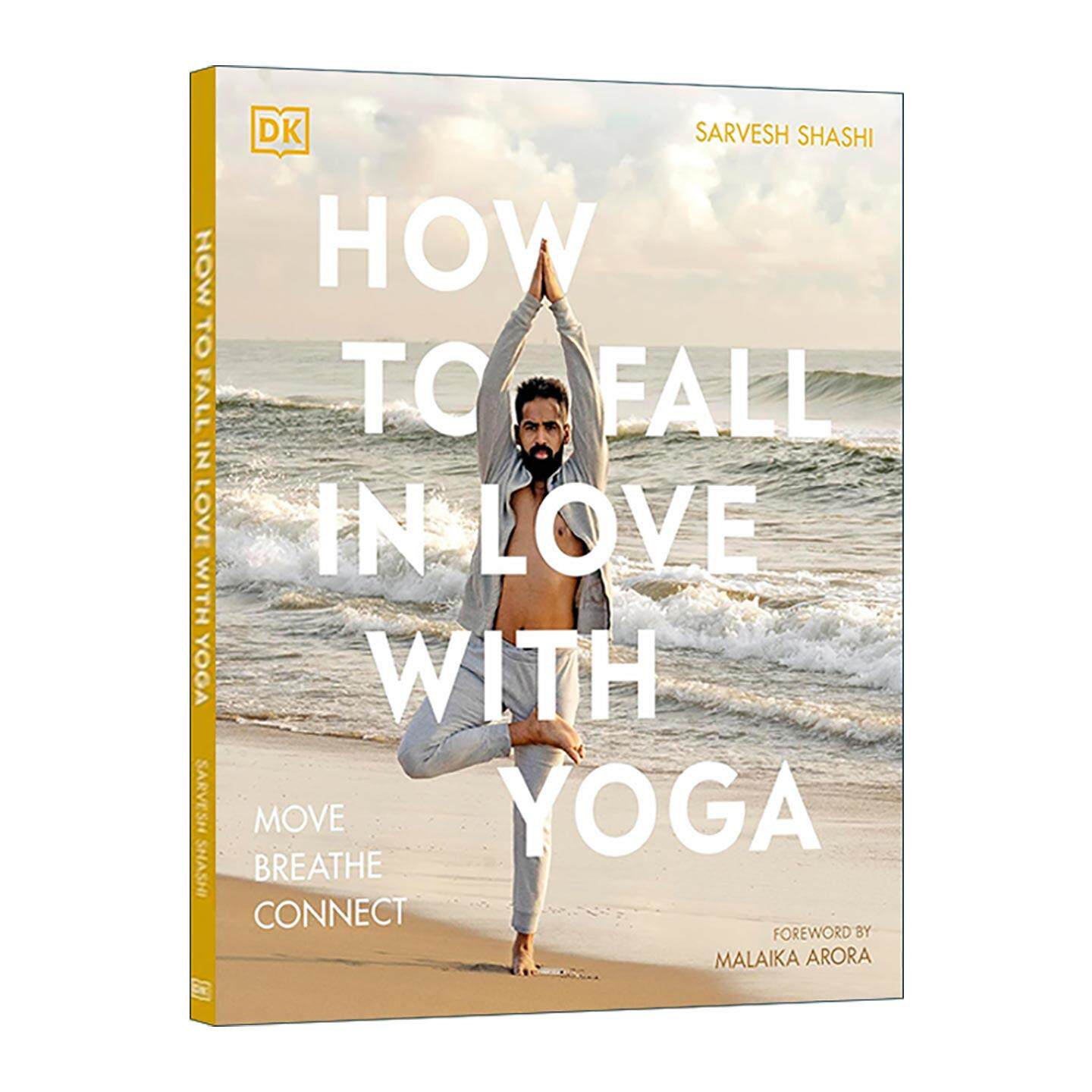 英文原版 How to Fall in Love with Yoga 如何爱上瑜伽 移动 呼吸 连接 基础入门指南 Sarvesh Shashi 英文版 进口英语原版书籍