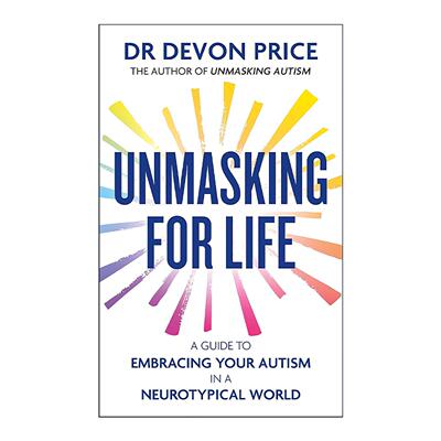 英文原版 Unmasking for Life摘下面具 自闭症人士的真实生活 连接与爱的指南 德文·普莱斯 Devon Price 英文版 进口英语原版书籍
