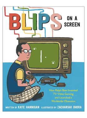 英文原版 Blips on a Screen 屏幕上的闪光点 视频游戏机之父拉尔夫·贝尔传记 儿童精装绘本 扎克瑞·奥哈拉 进口英语原版书籍