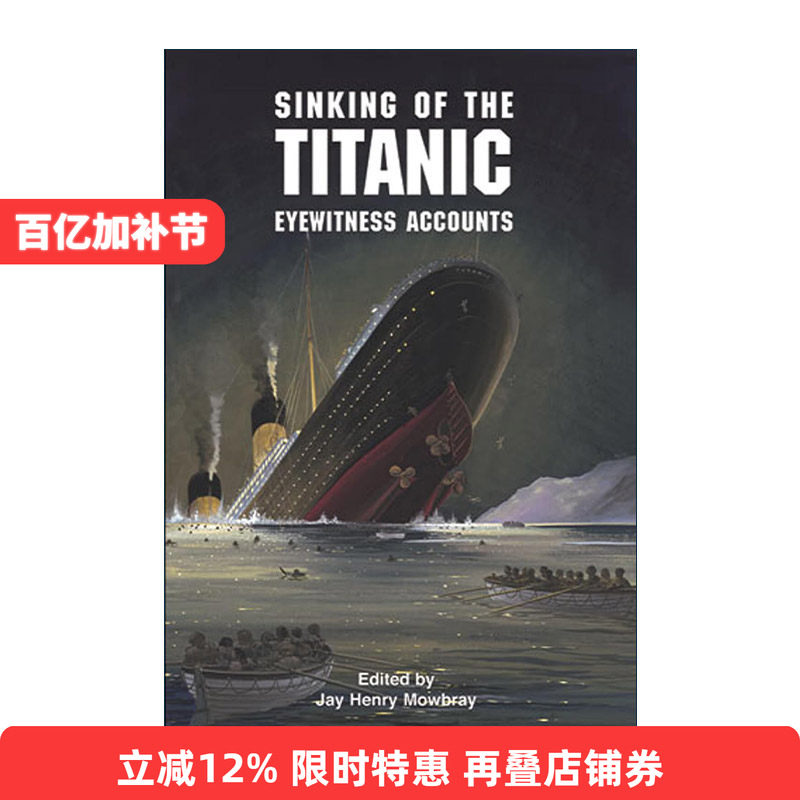 英文原版 Sinking of the Titanic 泰坦尼克号的沉没 目击者描述 含罕见照片 历史 Jay Henry Mowbray 英文版 进口英语原版书籍