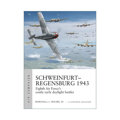 英文原版 Schweinfurt–Regensburg 1943 二战施魏因富特-雷根斯堡空袭 空中战役系列 英文版 进口英语原版书籍