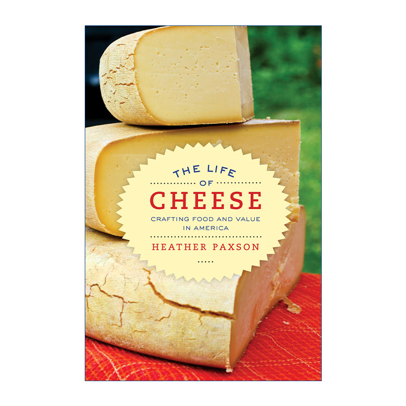 英文原版 Life of Cheese 奶酪社会 手工食品和美国的价值创造 Heather Paxson 英文版 进口英语原版书籍