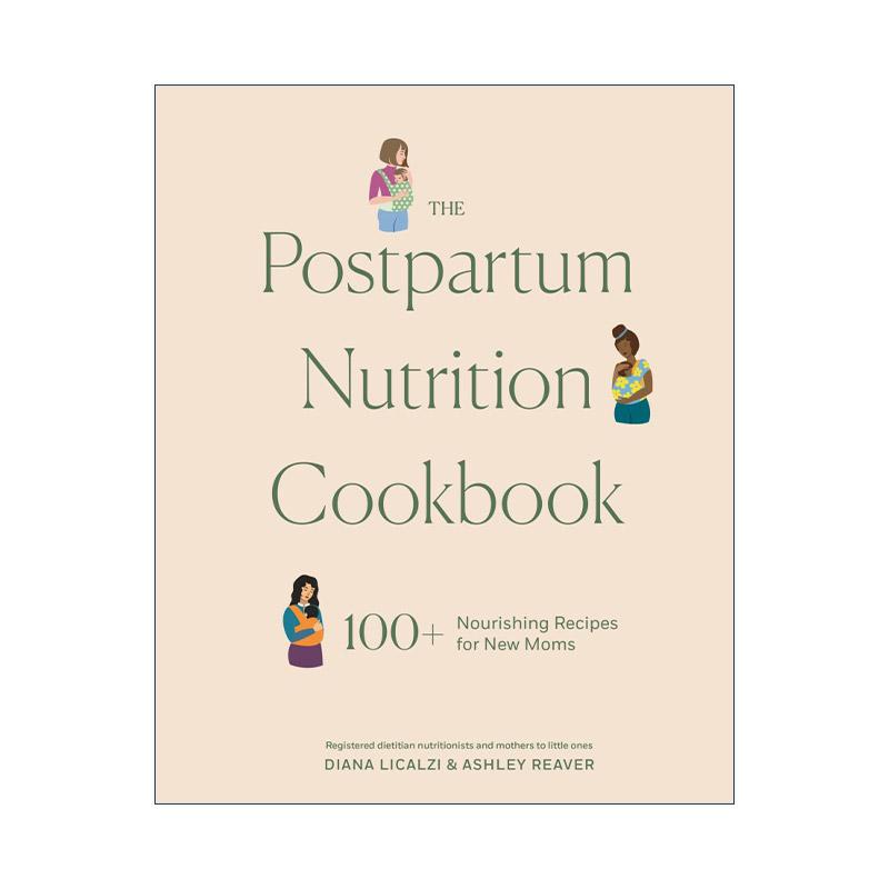 英文原版 The Postpartum Nutrition Cookbook 产后营养食谱 100多个为新妈妈准备的滋养食谱 注册营养师Diana Licalzi 精装
