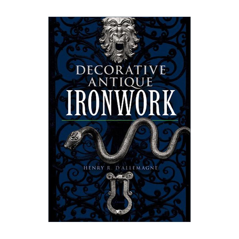 英文原版 Decorative Antique Ironwork 装饰古董铁器 插图收藏指南 历史 Henry R.d'Allemagne 英文版 进口英语原版书籍