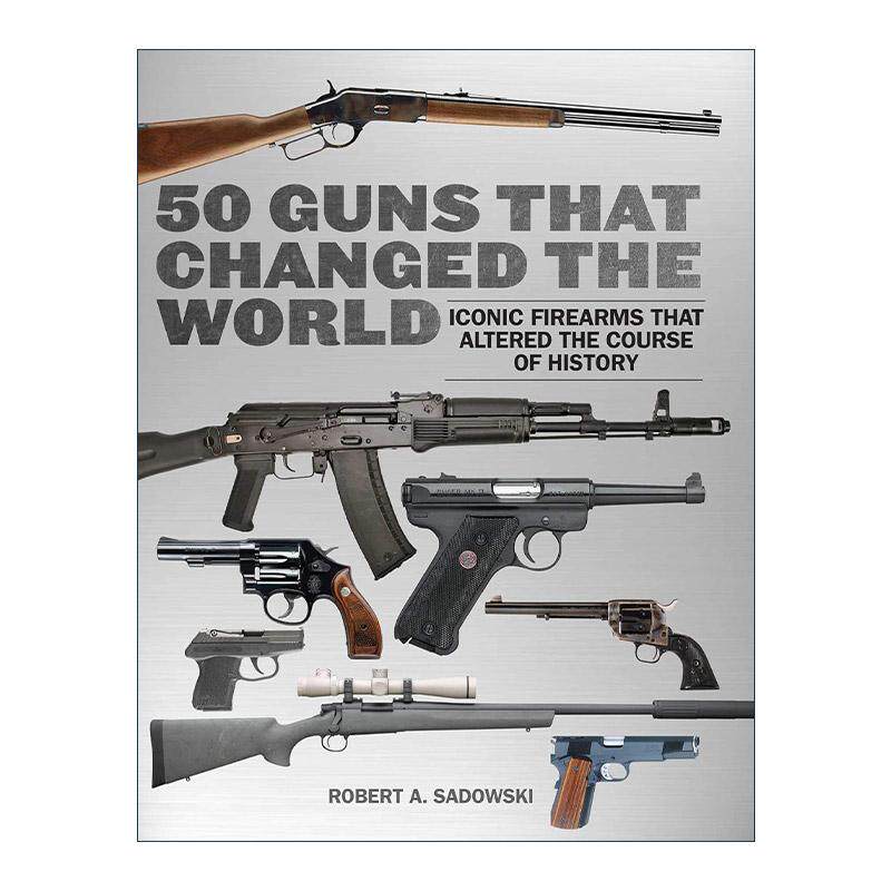 英文原版 50 Guns That Changed the World 改变世界的50支枪械 英文版 进口英语原版书籍