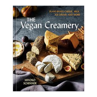英文原版 The Vegan Creamery 植物奶酪工坊 纯素奶酪 牛奶 冰淇淋等美食食谱集 Miyoko Schinner 精装 英文版 进口英语原版书籍