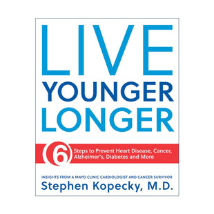 Longer 癌症 糖尿病 6步预防心脏病 Younger 活得更久更年轻 Kopecky英文版 英文原版 梅奥诊所医学教授Stephen Live
