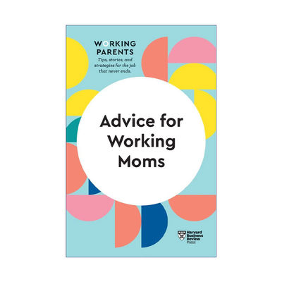 英文原版 Advice for Working Moms HBR Working Parents Series 哈佛商业评论工作中的父母系列 给工作中的妈妈的建议 英文版