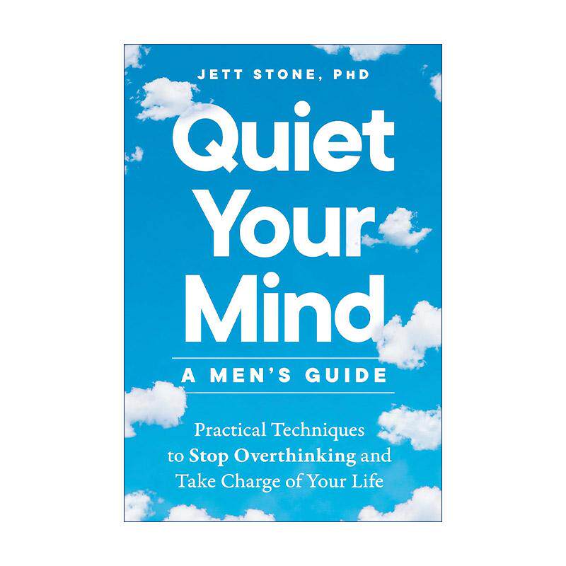 英文原版 Quiet Your Mind 男性平静指南 停止过度思考 焦虑与抑郁 掌控生活的实用技巧 临床心理学家Jett Stone 进口英语原版书籍