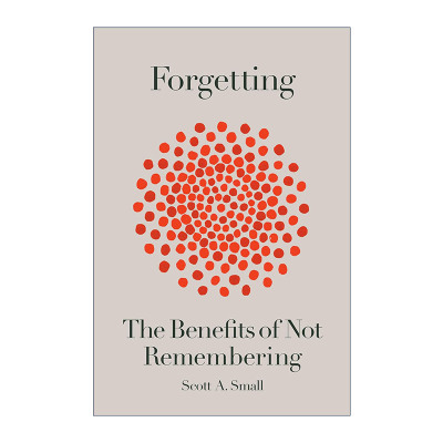 英文原版 Forgetting 记忆与遗忘之间 大脑如何在平衡中维持我们的工作与生活 精装 Scott A. Small 英文版 进口英语原版书籍