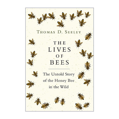 英文原版 The Lives of Bees 蜜蜂的生活 野生蜜蜂不为人知的故事 Thomas D. Seeley 精装 英文版 进口英语原版书籍
