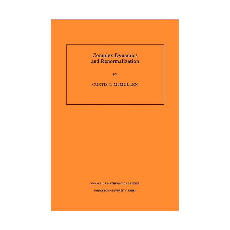 英文原版 Complex Dynamics and Renormalization 复杂动力学与重正化 加州大学伯克利分校数学教授Curtis T. McMullen 英文版
