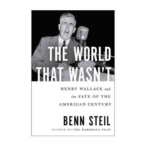 英文原版 The World That Wasn't 不存在的世界 亨利·华莱士与美国世纪的命运 精装 班·斯泰尔Benn Steil 进口英语原版书籍