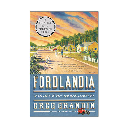 英文原版 Fordlandia 橡胶帝国  亨利?福特的的亚马逊梦工厂 纽约大学历史教授Greg Grandin 英文版 进口英语原版书籍