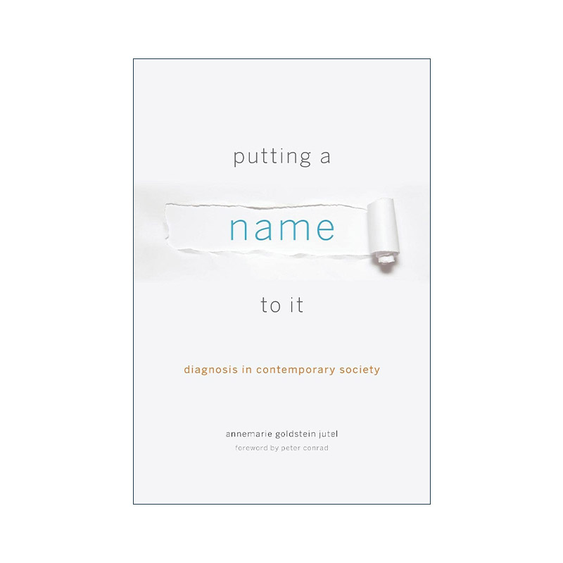 英文原版 Putting a Name to It 命名 当代社会的诊断 医学社会学 Annemarie Goldstein Jutel 英文版 进口英语原版书籍