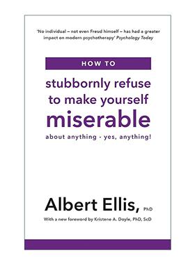 英文原版 How to Stubbornly Refuse to Make Yourself Miserable 理性情绪 理性情绪行为疗法之父阿尔伯特·埃利斯 进口书籍
