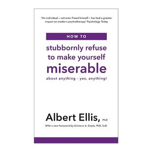 Yourself 进口书籍 理性情绪行为疗法之父阿尔伯特·埃利斯 理性情绪 Miserable Make Refuse Stubbornly How 英文原版