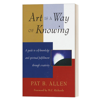 英文原版 Art Is a Way of Knowing 疗愈，从创造开始 艺术治疗的内在旅程 Pat B. Allen 英文版 进口英语原版书籍