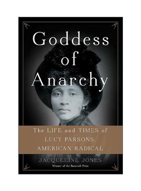 英文原版 Goddess of Anarchy 美国激进派 露西·帕森斯的生活与时代 精装 普利策奖得主Jacqueline Jones 英文版进口英语原版书籍