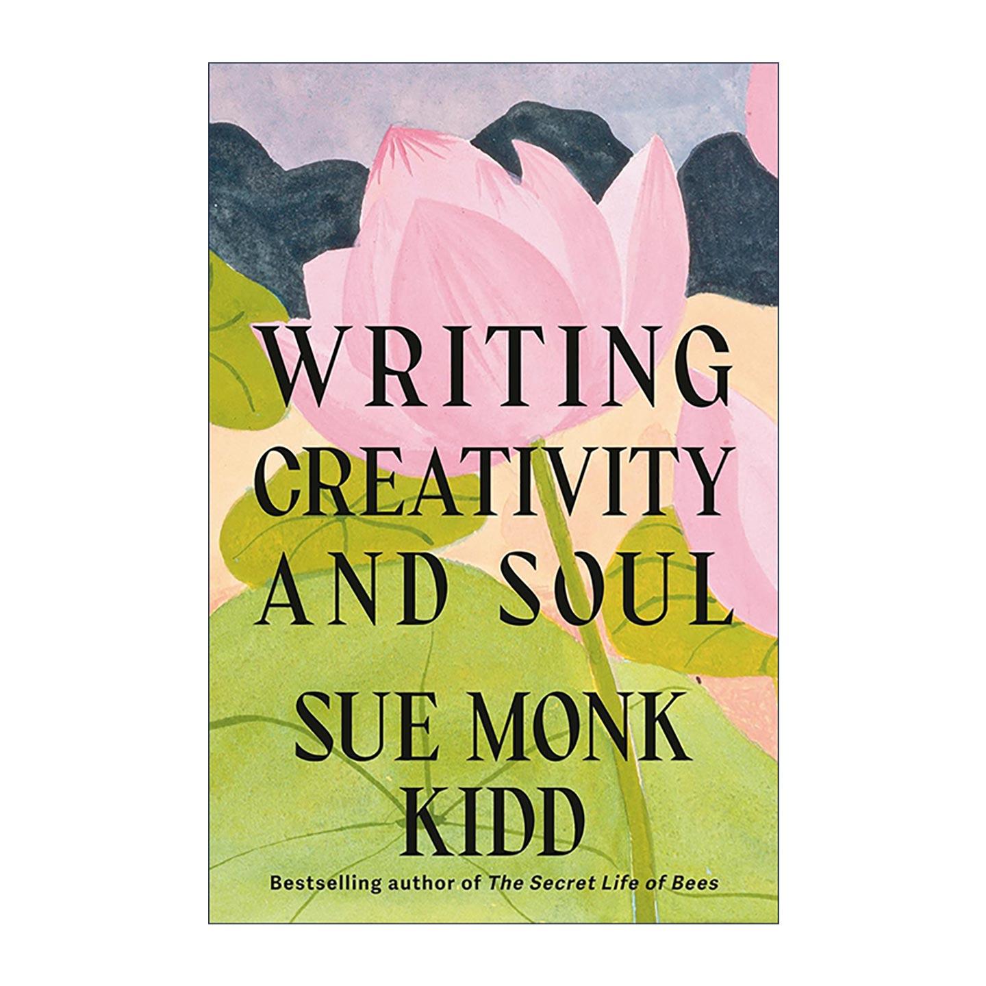 英文原版 Writing Creativity and Soul 写作创造力与灵魂 蜜蜂的秘密生活作者苏·蒙克·基德回忆录 精装 英文版进口英语原版书籍