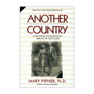 赡养老人 书籍 Country 进口英语原版 Pipher 只有心理医生知道作者Mary 情感地形 引导我们长辈 另一个国度 Another 英文原版