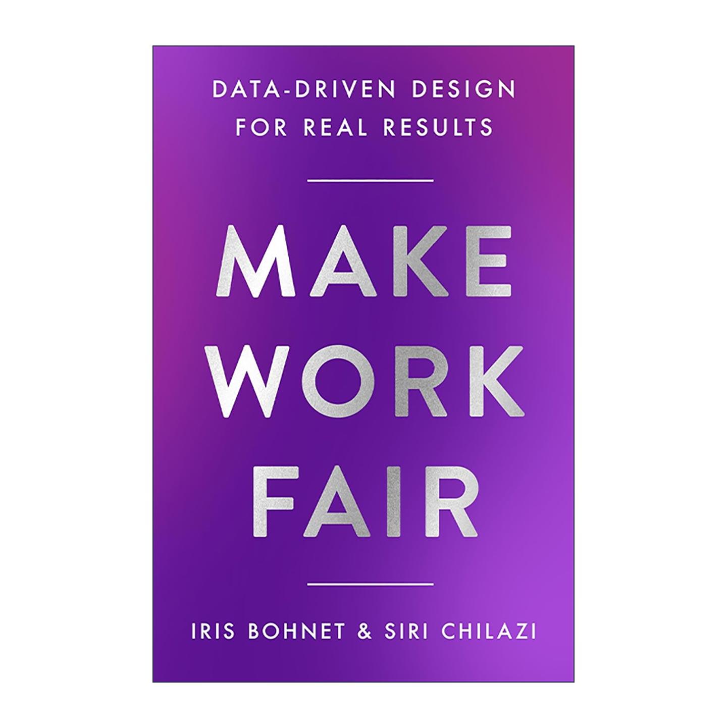 英文原版 Make Work Fair 让工作更公平 数据驱动设计的实际成果 精装 哈佛大学教授Iris Bohnet 英文版 进口英语原版书籍