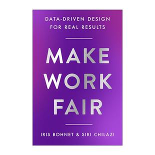 精装 Make 数据驱动设计 英文原版 哈佛大学教授Iris 进口英语原版 Fair 英文版 Work 书籍 让工作更公平 Bohnet 实际成果