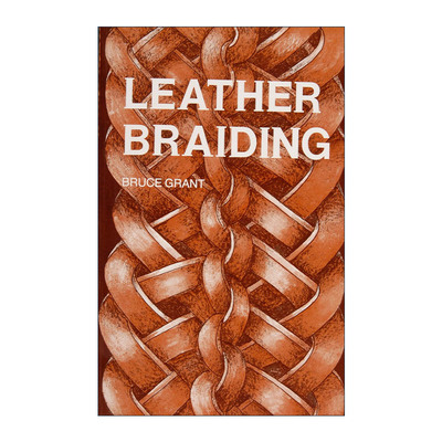 英文原版 Leather Braiding 皮革编织艺术图解指南 Bruce Grant 英文版 进口英语原版书籍