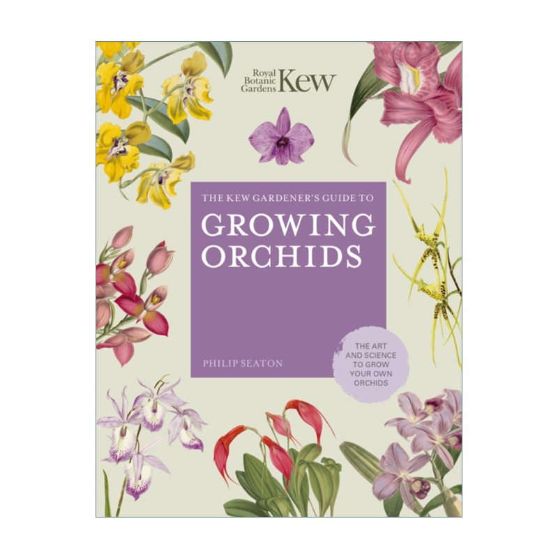 英文原版 The Kew Gardener's Guide to Growing Orchids 邱园兰花种植指南 自己种植兰花的艺术与科学 精装 英文版 进口英语书籍