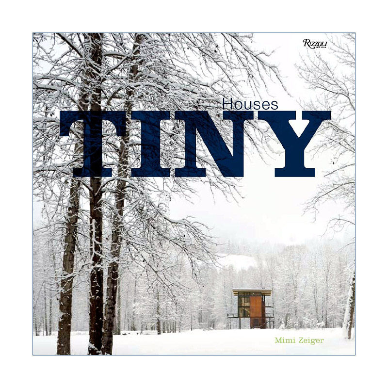 英文原版 Tiny Houses 小房子 建筑设计 室内家居装饰 精装艺术图册 Mimi Zeiger 英文版 进口英语原版书籍
