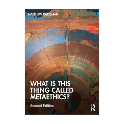 英文原版 What is this thing called Metaethics 简明元伦理学 第2版 英文版 进口英语原版书籍