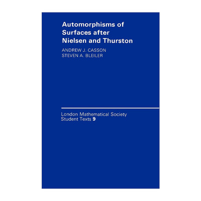 英文原版 Automorphisms of Surfaces after Nielsen and Thurston 曲面自同构的尼尔森-瑟斯顿分类理论 伦敦数学会学生文本系列