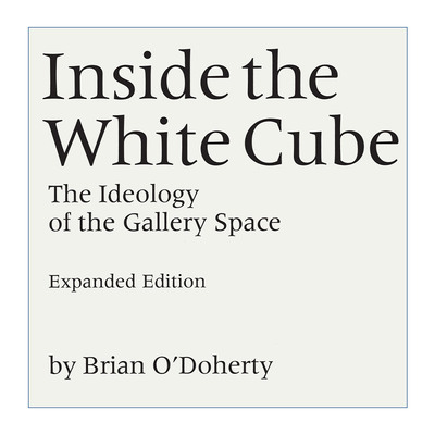 英文原版 Inside the White Cube 白盒子内 画廊空间的意识形态 艺术展览 Brian O'Doherty 英文版 进口英语原版书籍