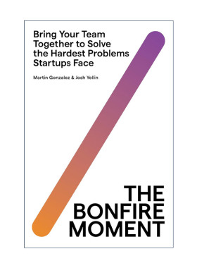 英文原版 The Bonfire Moment 篝火时刻 如何解决创业团队的人员危机 精装 英文版 进口英语原版书籍