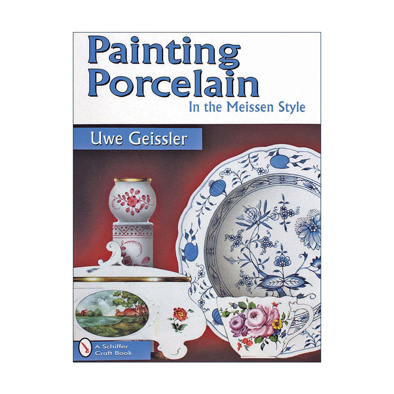 英文原版 Painting Porcelain 梅森风格的瓷器绘画 经典瓷画集 装饰艺术 Uwe Geissler 英文版 进口英语原版书籍