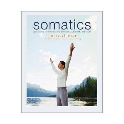 英文原版 Somatics 体觉运动学 唤醒大脑对运动 灵活性和健康的控制 英文版 进口英语原版书籍