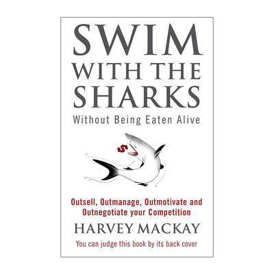 英文原版 Swim With The Sharks Without Being Eaten Alive 与鲨共泳 人脉专家教你赢得销售 谈判 管理优势 切实可行的商业智慧