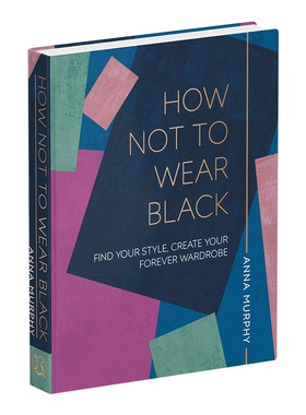 不穿黑色 找到你的风格 创造你永远的衣橱 英文原版 精装 How Not to Wear Black 英文版进口原版英语书籍