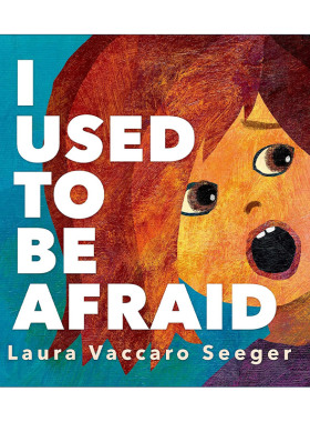 英文原版 I Used to Be Afraid 我以前会害怕 精装绘本 克服恐惧 劳拉·瓦卡罗·希格 英文版 进口英语原版书籍