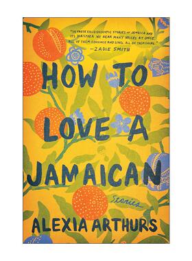 英文原版 How to Love a Jamaican 如何爱上牙买加人 短篇小说集 Alexia Arthurs 英文版 进口英语原版书籍