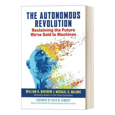 英文原版 The Autonomous Revolution 自主革命 夺回我们卖给机器的未来 William H. Davidow 精装 英文版 进口英语原版书籍